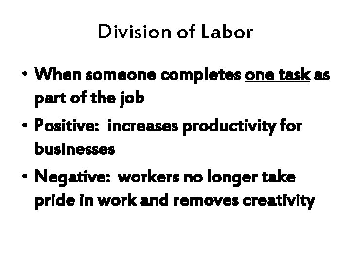 Division of Labor • When someone completes one task as part of the job