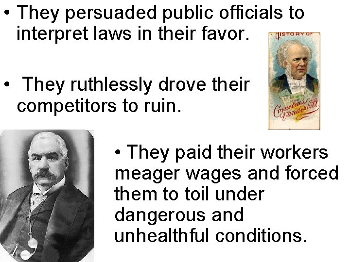  • They persuaded public officials to interpret laws in their favor. • They