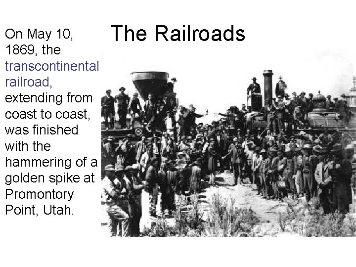 On May 10, 1869, the transcontinental railroad, extending from coast to coast, was finished