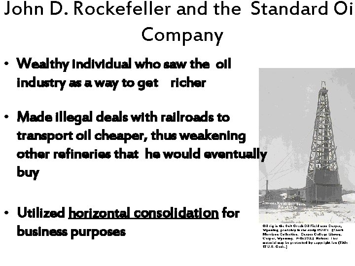 John D. Rockefeller and the Standard Oil Company • Wealthy individual who saw the