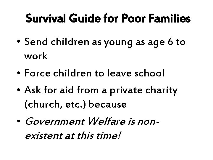 Survival Guide for Poor Families • Send children as young as age 6 to