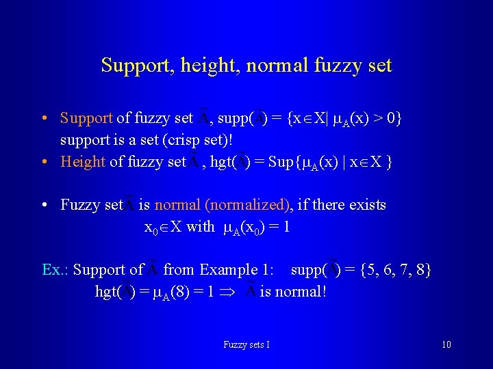 Support, height, normal fuzzy set • Support of fuzzy set , supp( ) = Support, height, normal fuzzy set • Support of fuzzy set , supp( ) =