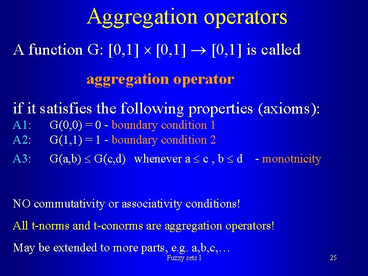 Aggregation operators A function G: [0, 1] is called aggregation operator if it satisfies