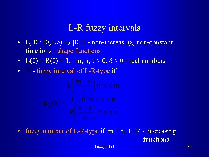 L-R fuzzy intervals • L, R : [0, + ) [0, 1] - non-increasing,