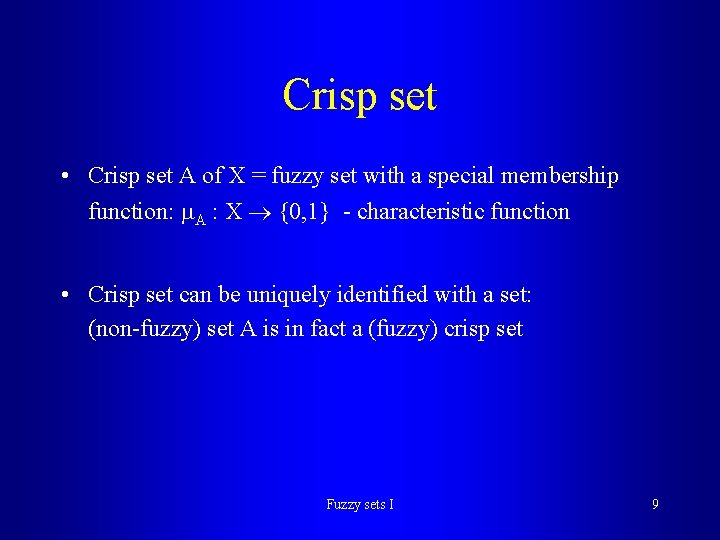 Crisp set • Crisp set A of X = fuzzy set with a special Crisp set • Crisp set A of X = fuzzy set with a special