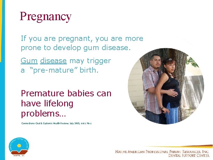 Pregnancy If you are pregnant, you are more prone to develop gum disease. Gum