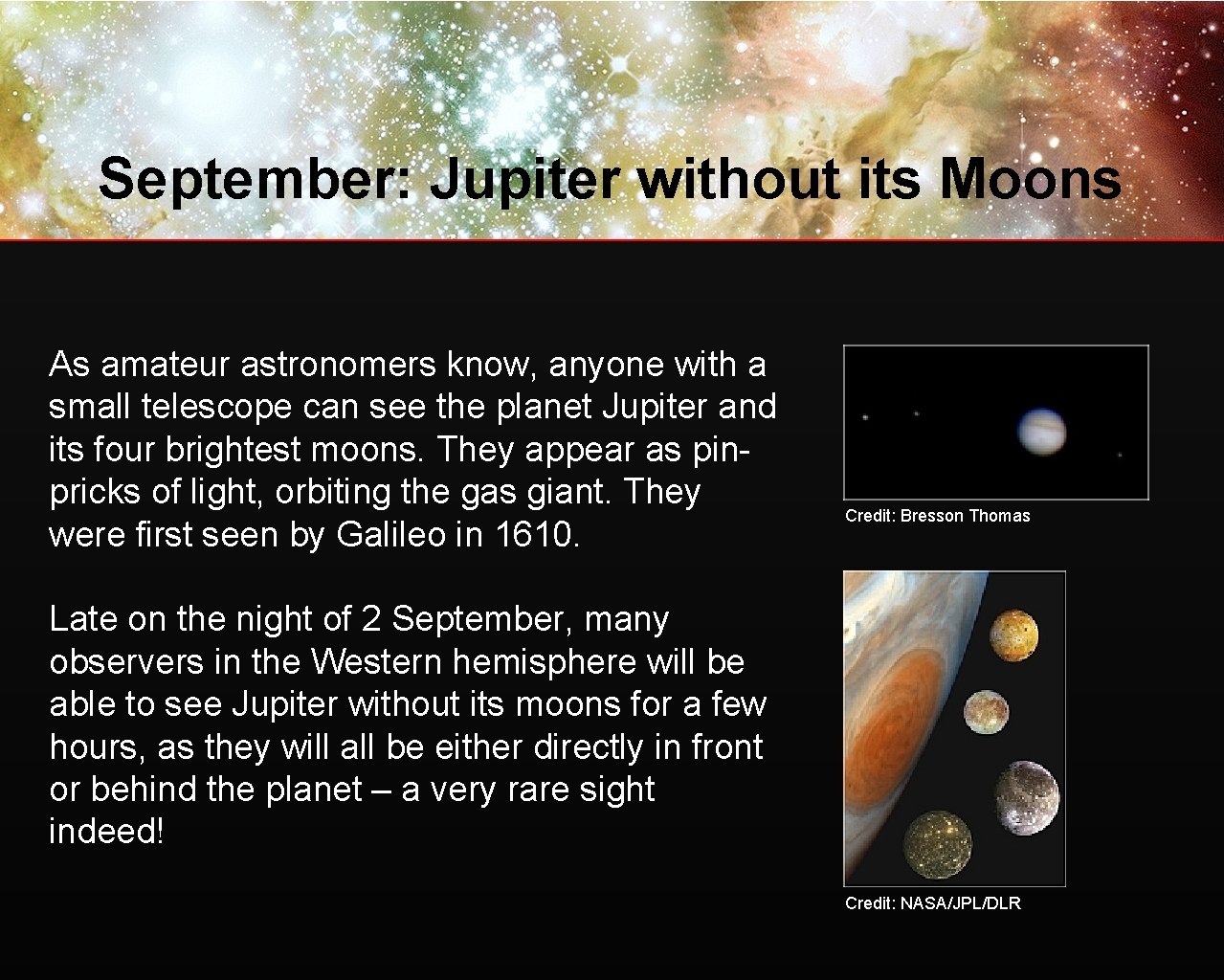 September: Jupiter without its Moons As amateur astronomers know, anyone with a small telescope