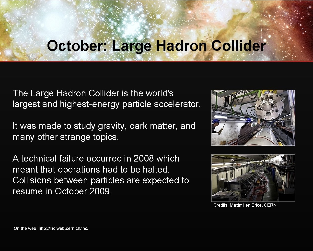 October: Large Hadron Collider The Large Hadron Collider is the world's largest and highest-energy