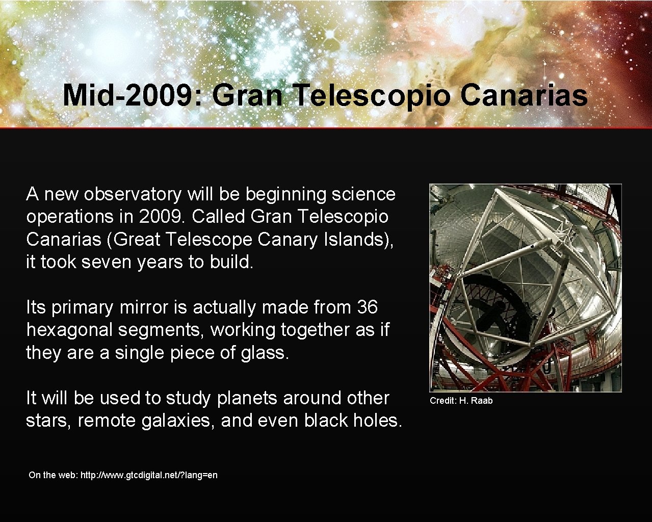 Mid-2009: Gran Telescopio Canarias A new observatory will be beginning science operations in 2009.