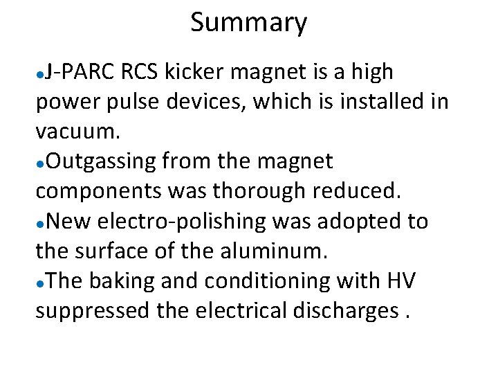 Summary J-PARC RCS kicker magnet is a high power pulse devices, which is installed