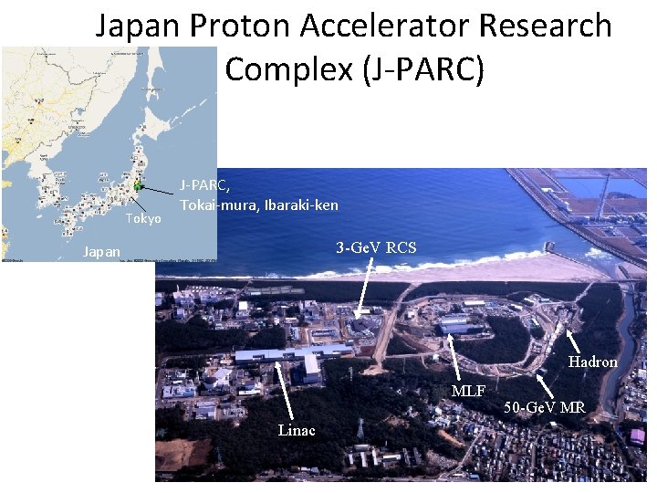 Japan Proton Accelerator Research Complex (J-PARC) Tokyo J-PARC, Tokai-mura, Ibaraki-ken 3 -Ge. V RCS