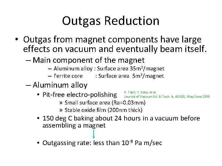 Outgas Reduction • Outgas from magnet components have large effects on vacuum and eventually