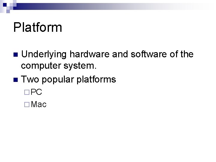 Platform Underlying hardware and software of the computer system. n Two popular platforms n