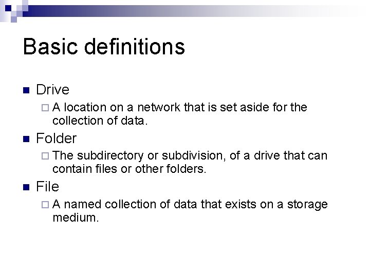 Basic definitions n Drive ¨A location on a network that is set aside for