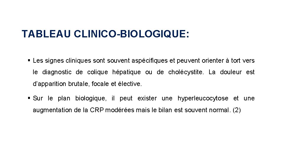 TABLEAU CLINICO-BIOLOGIQUE: § Les signes cliniques sont souvent aspécifiques et peuvent orienter à tort