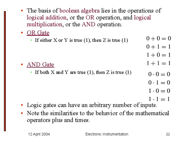  • The basis of boolean algebra lies in the operations of logical addition,