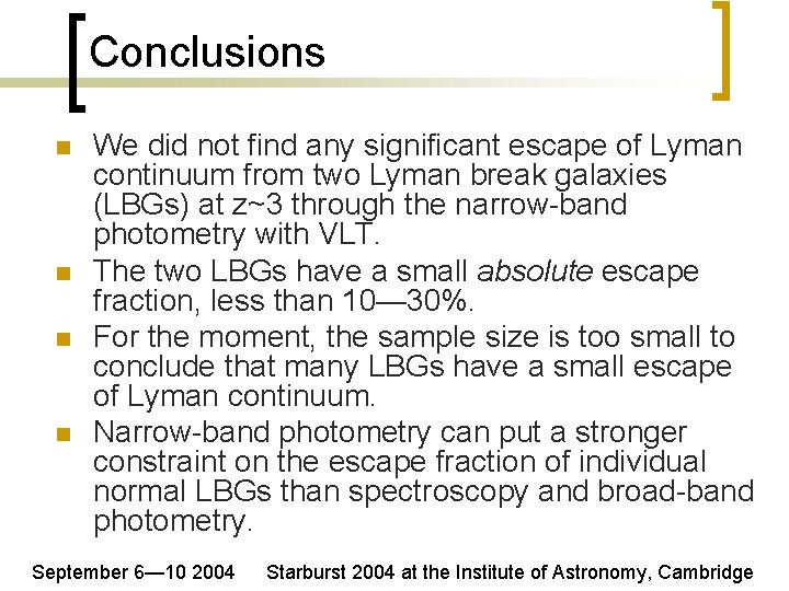 Conclusions n n We did not find any significant escape of Lyman continuum from