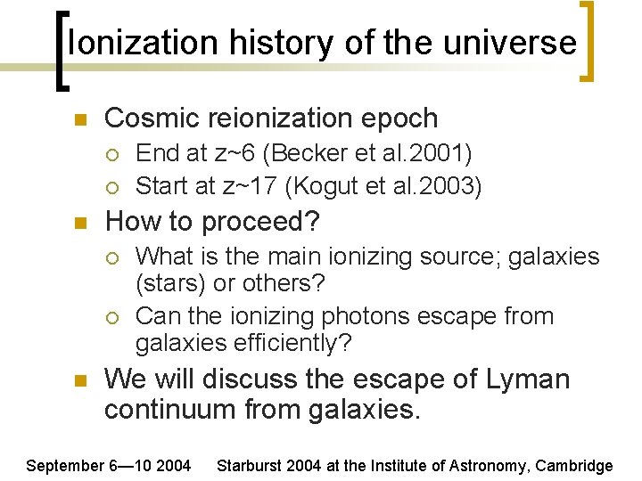 Ionization history of the universe n Cosmic reionization epoch ¡ ¡ n How to