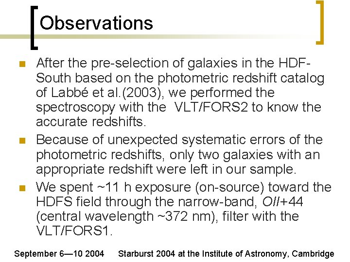 Observations n n n After the pre-selection of galaxies in the HDFSouth based on