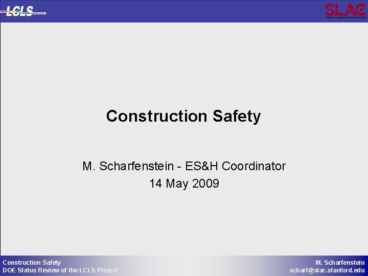 Construction Safety M. Scharfenstein - ES&H Coordinator 14 May 2009 Construction Safety DOE Status