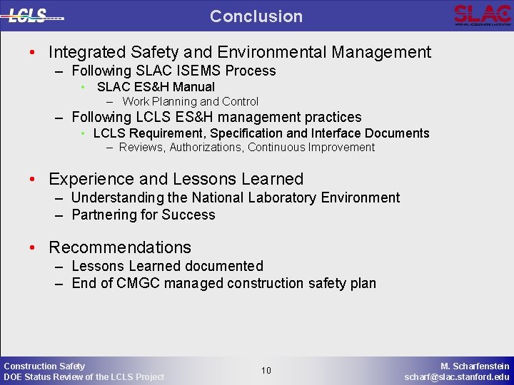 Conclusion • Integrated Safety and Environmental Management – Following SLAC ISEMS Process • SLAC