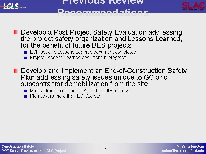 Previous Review Recommendations Develop a Post-Project Safety Evaluation addressing the project safety organization and