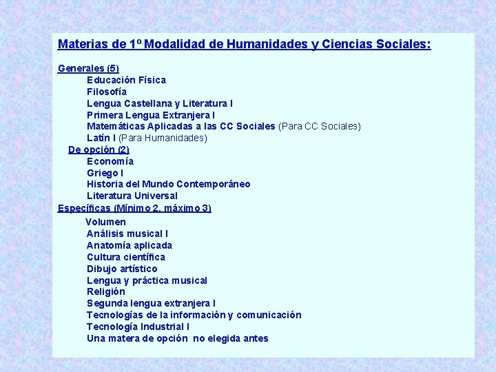 Materias de 1º Modalidad de Humanidades y Ciencias Sociales: Generales (5) Educación Física Filosofía