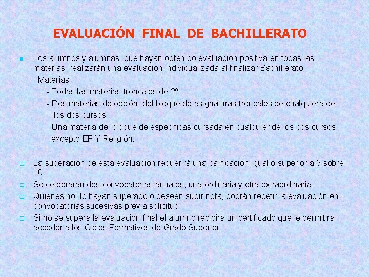 EVALUACIÓN FINAL DE BACHILLERATO Los alumnos y alumnas que hayan obtenido evaluación positiva en