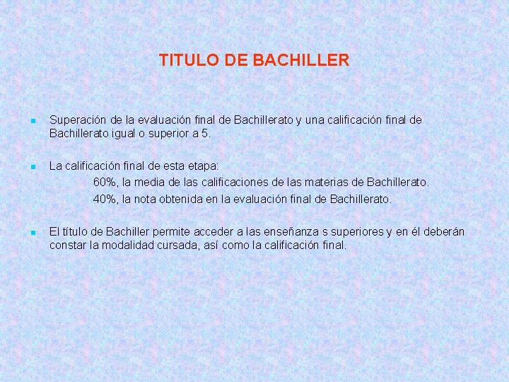 TITULO DE BACHILLER n Superación de la evaluación final de Bachillerato y una calificación