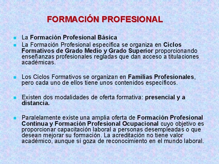 FORMACIÓN PROFESIONAL n n La Formación Profesional Básica La Formación Profesional específica se organiza