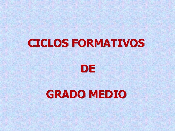 CICLOS FORMATIVOS DE GRADO MEDIO 