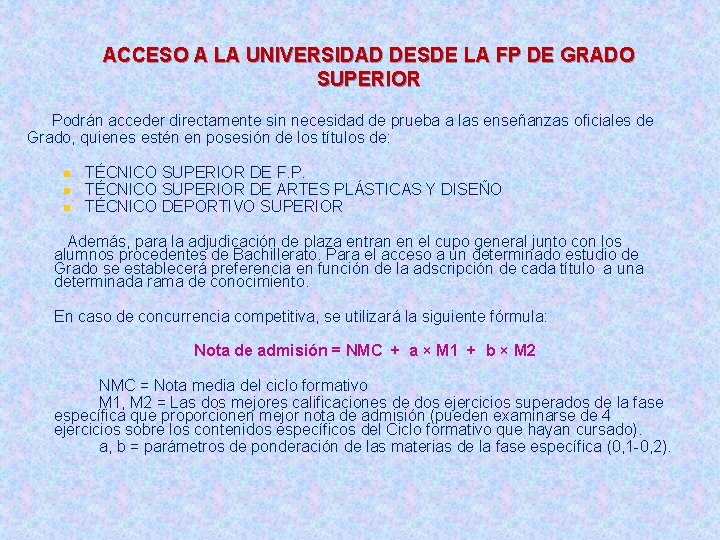 ACCESO A LA UNIVERSIDAD DESDE LA FP DE GRADO SUPERIOR Podrán acceder directamente sin