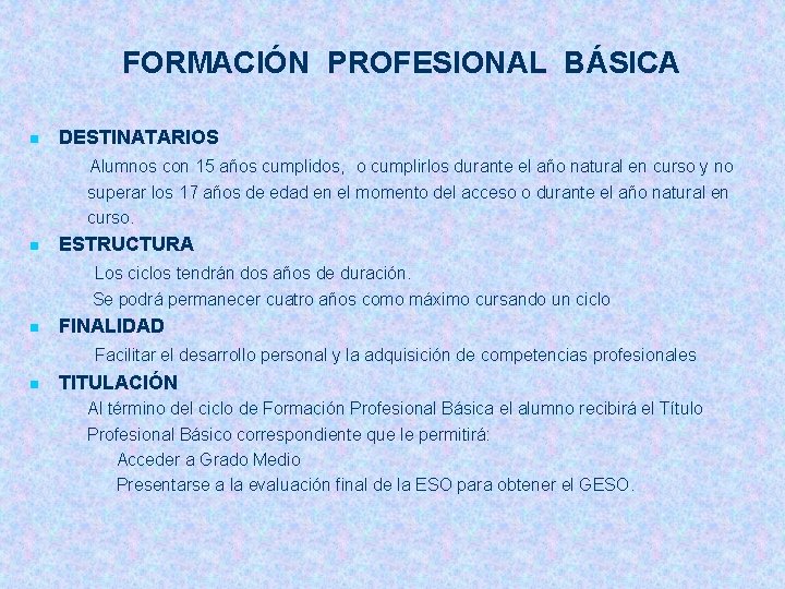 FORMACIÓN PROFESIONAL BÁSICA n DESTINATARIOS Alumnos con 15 años cumplidos, o cumplirlos durante el