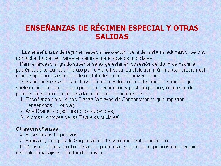 ENSEÑANZAS DE RÉGIMEN ESPECIAL Y OTRAS SALIDAS Las enseñanzas de régimen especial se ofertan