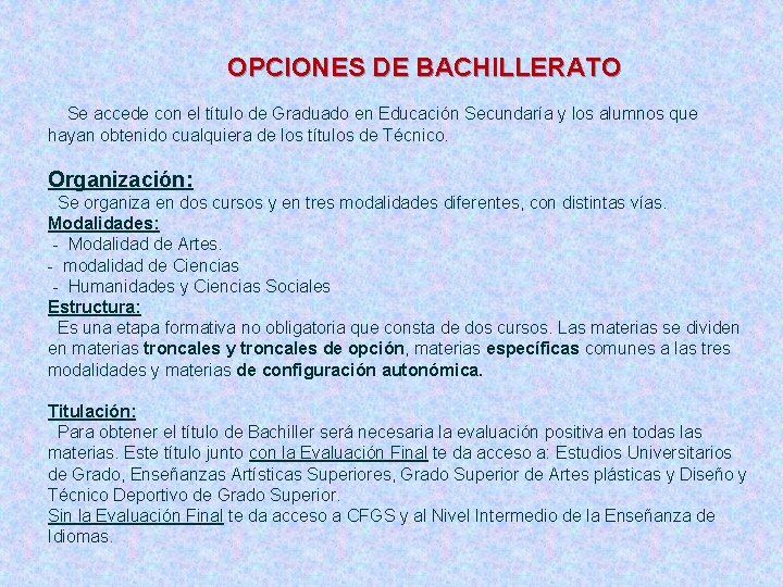 OPCIONES DE BACHILLERATO Se accede con el título de Graduado en Educación Secundaría y