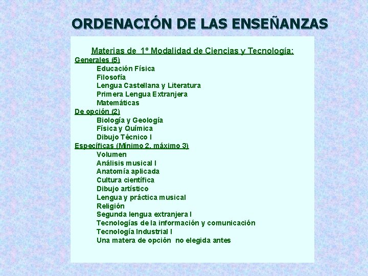 ORDENACIÓN DE LAS ENSEÑANZAS Materias de 1º Modalidad de Ciencias y Tecnología: Generales (5)