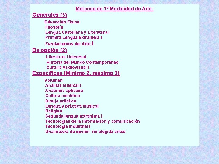 Materias de 1º Modalidad de Arte: Generales (5) Educación Física Filosofía Lengua Castellana y
