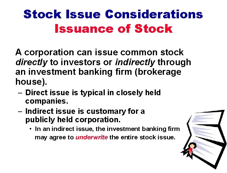 Stock Issue Considerations Issuance of Stock A corporation can issue common stock directly to Stock Issue Considerations Issuance of Stock A corporation can issue common stock directly to