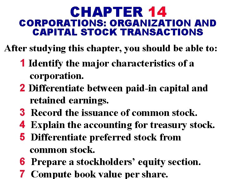 CHAPTER 14 CORPORATIONS: ORGANIZATION AND CAPITAL STOCK TRANSACTIONS After studying this chapter, you should