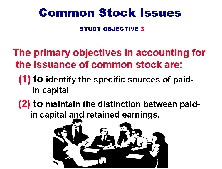 Common Stock Issues STUDY OBJECTIVE 3 The primary objectives in accounting for the issuance