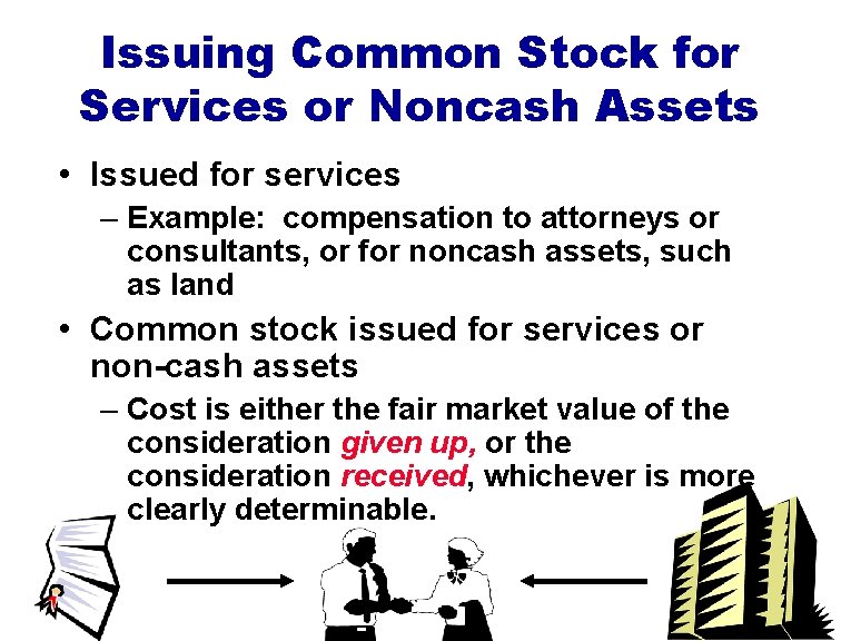 Issuing Common Stock for Services or Noncash Assets • Issued for services – Example: