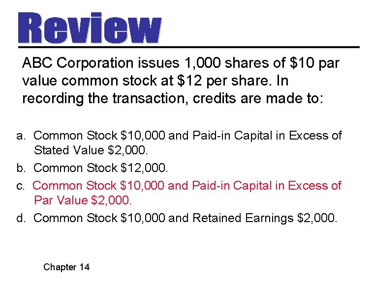 ABC Corporation issues 1, 000 shares of $10 par value common stock at $12