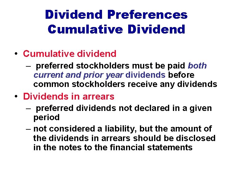 Dividend Preferences Cumulative Dividend • Cumulative dividend – preferred stockholders must be paid both