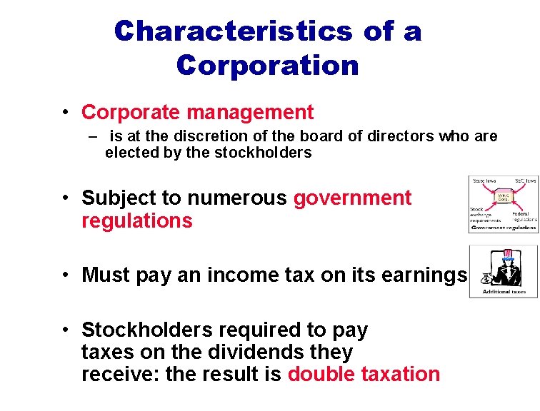 Characteristics of a Corporation • Corporate management – is at the discretion of the