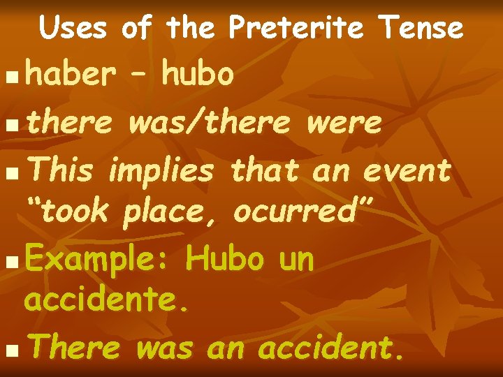 Uses of the Preterite Tense haber – hubo n there was/there were n This Uses of the Preterite Tense haber – hubo n there was/there were n This