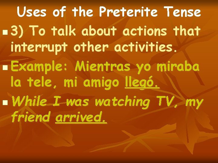 Uses of the Preterite Tense n 3) To talk about actions that interrupt other Uses of the Preterite Tense n 3) To talk about actions that interrupt other