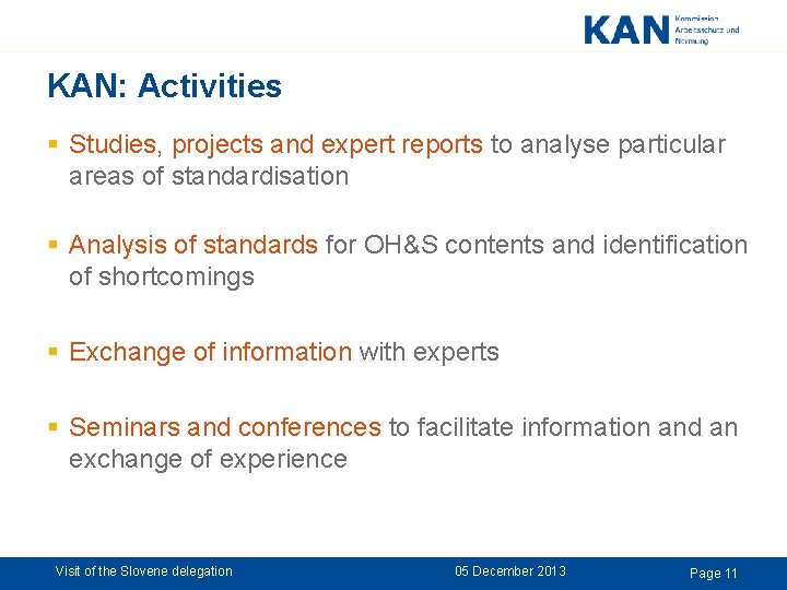 KAN: Activities § Studies, projects and expert reports to analyse particular areas of standardisation KAN: Activities § Studies, projects and expert reports to analyse particular areas of standardisation