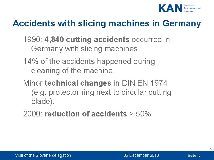 Accidents with slicing machines in Germany 1990: 4, 840 cutting accidents occurred in Germany Accidents with slicing machines in Germany 1990: 4, 840 cutting accidents occurred in Germany