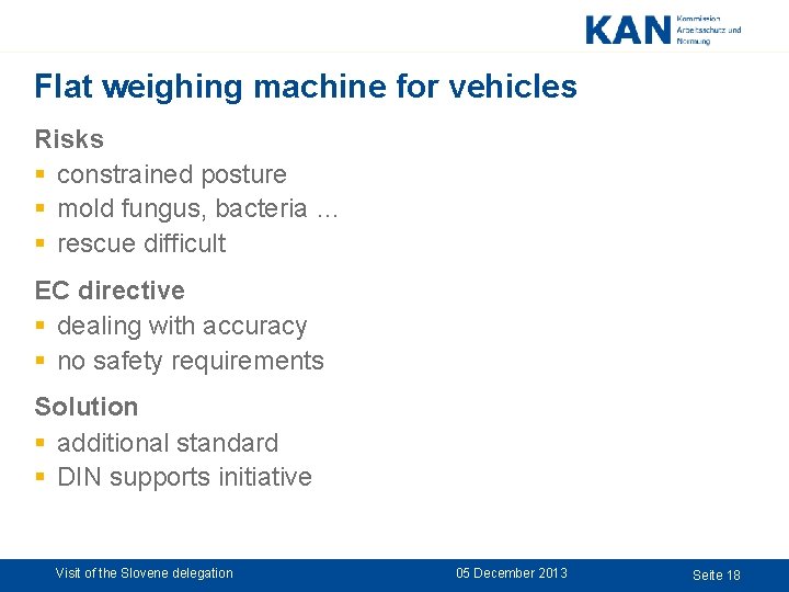 Flat weighing machine for vehicles Risks § constrained posture § mold fungus, bacteria … Flat weighing machine for vehicles Risks § constrained posture § mold fungus, bacteria …