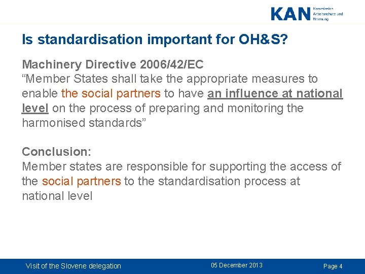 Is standardisation important for OH&S? Machinery Directive 2006/42/EC “Member States shall take the appropriate Is standardisation important for OH&S? Machinery Directive 2006/42/EC “Member States shall take the appropriate